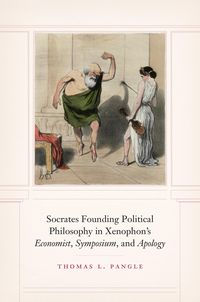 Produktbild: Socrates Founding Political Philosophy in Xenophon's &quote;Economist&quote;, &quote;Symposium&quote;, and &quote;Apology&quote;