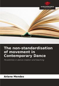Produktbild: The non-standardisation of movement in Contemporary Dance