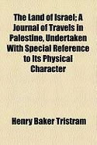 Produktbild: The Land of Israel; A Journal of Travels in Palestine, Undertaken with Special Reference to Its Physical Character