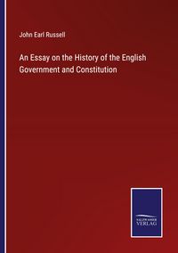 Produktbild: An Essay on the History of the English Government and Constitution