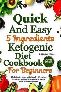 Produktbild: Quick And Easy 5 Ingredients Ketogenic Diet Cookbook For Beginners