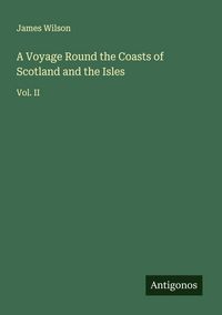Produktbild: A Voyage Round the Coasts of Scotland and the Isles