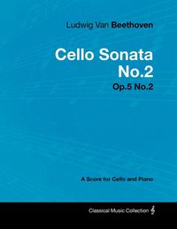 Produktbild: Ludwig Van Beethoven - Cello Sonata No.2 - Op.5 No.2 - A Score for Cello and Piano