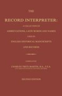 Produktbild: The Record Interpreter: A Collection of Abbreviations, Latin Words and Names Used in English Historical Manuscripts and Records. Second Editio