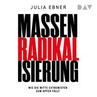 Produktbild: Massenradikalisierung. Wie die Mitte Extremisten zum Opfer f&auml;llt