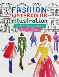 Produktbild: Fashion Watercolor Illustration - How To Paint Stylish Compositions