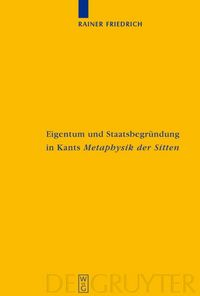 Produktbild: Eigentum und Staatsbegr&uuml;ndung in Kants 'Metaphysik der Sitten'