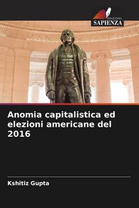 Produktbild: Anomia capitalistica ed elezioni americane del 2016