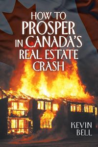 Produktbild: How to Prosper in Canada's Real Estate Crash