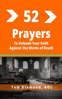 Produktbild: Fifty Two Prayers To Unleash Your faith Against The Works Of Death