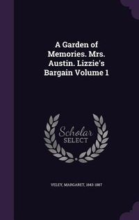 Produktbild: A Garden of Memories. Mrs. Austin. Lizzie's Bargain Volume 1