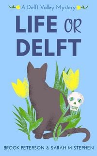 Produktbild: Life or Delft (Delft Valley Mysteries, #1)