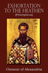 Produktbild: Exhortation to the Heathen (Protrepticus)