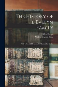 Produktbild: The History of the Evelyn Family: With a Special Memoir of William John Evelyn
