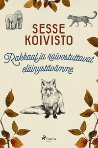 Produktbild: Rakkaat ja raivostuttavat el&auml;inyst&auml;v&auml;mme