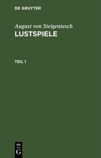 Produktbild: August von Steigentesch: Lustspiele. Teil 1