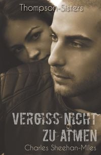 Produktbild: Vergiss nicht zu atmen (Thompson-Sisters, #3)