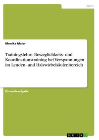 Produktbild: Trainingslehre. Beweglichkeits- und Koordinationstraining bei Verspannungen im Lenden- und Halswirbels&auml;ulenbereich