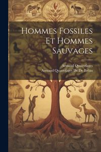 Produktbild: Hommes Fossiles Et Hommes Sauvages