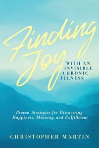 Produktbild: Finding Joy with an Invisible Chronic Illness