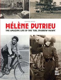Produktbild: H&eacute;l&egrave;ne Dutrieu, the amazing life of the 'Girl Sparrow-Hawk'