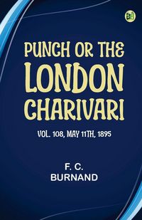 Produktbild: Punch, or the London Charivari, Vol. 108, May 11th, 1895