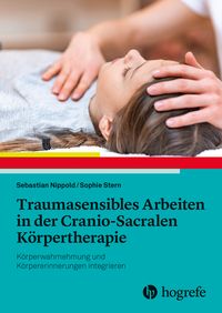 Produktbild: Traumasensibles Arbeiten in der Cranio-Sacralen K&ouml;rpertherapie