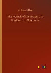 Produktbild: The Journals of Major-Gen. C.G. Gordon , C.B, At Kartoum