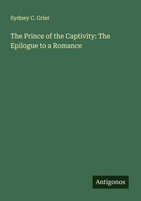 Produktbild: The Prince of the Captivity: The Epilogue to a Romance