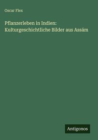 Produktbild: Pflanzerleben in Indien: Kulturgeschichtliche Bilder aus Ass&aacute;m