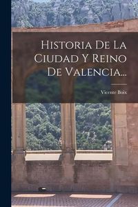 Produktbild: Historia De La Ciudad Y Reino De Valencia...