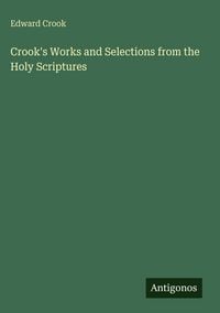 Produktbild: Crook's Works and Selections from the Holy Scriptures