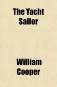 Produktbild: The Yacht Sailor; A Treatise on Practical Yachtsmanship, Cruising and Racing