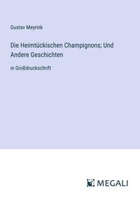 Produktbild: Die Heimt&uuml;ckischen Champignons; Und Andere Geschichten