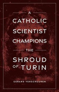 Produktbild: A Catholic Scientist Champions Shroud of Turin