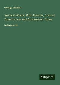 Produktbild: Poetical Works; With Memoir, Critical Dissertation And Explanatory Notes