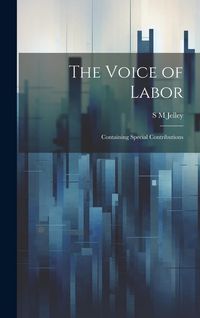 Produktbild: The Voice of Labor; Containing Special Contributions