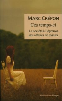 Produktbild: Ce temps-ci : la soci&eacute;t&eacute; &agrave; l'&eacute;preuve des affaires de moeurs