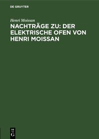 Produktbild: Nachtr&auml;ge zu: Der elektrische Ofen von Henri Moissan