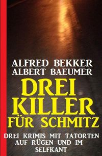 Produktbild: Drei Killer f&uuml;r Schmitz: Drei Krimis mit Tatorten auf R&uuml;gen und im Selfkant