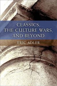 Produktbild: Adler, E: Classics, the Culture Wars, and Beyond