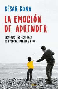Produktbild: La emoci&oacute;n de aprender : historias inspiradoras de escuela, familia y vida