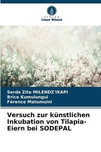 Produktbild: Versuch zur k&uuml;nstlichen Inkubation von Tilapia-Eiern bei SODEPAL
