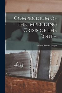 Produktbild: Compendium of the Impending Crisis of the South