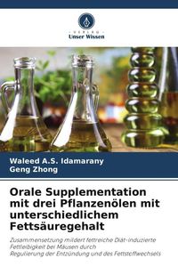Produktbild: Orale Supplementation mit drei Pflanzen&ouml;len mit unterschiedlichem Fetts&auml;uregehalt