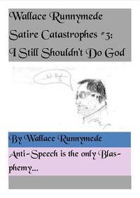 Bild vom Artikel I Still Shouldn't Do God (Wallace Runnymede Satire Catastrophes, #3) vom Autor Wallace Runnymede