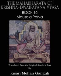 Produktbild: The Mahabharata of Krishna-Dwaipayana Vyasa Book 16 Mausala Parva