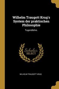 Produktbild: Wilhelm Traugott Krug's System der praktischen Philosophie: Tugendlehre.