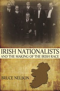 Produktbild: Irish Nationalists and the Making of the Irish Race