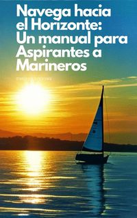 Produktbild: Navega hacia el Horizonte: Un manual para Aspirantes a Marineros